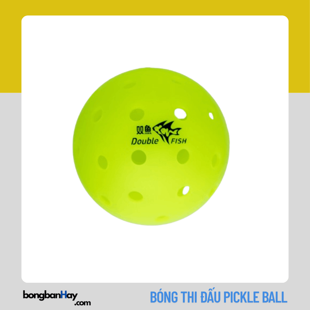Review Quả bóng Pickleball thi đấu nhãn Double Fish
